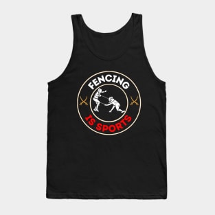 Fencing is Sports Tank Top